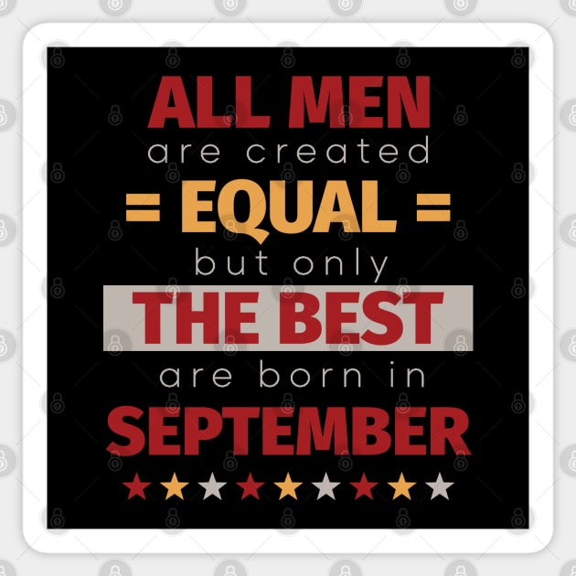 All Men Are Created Equal But Only The Best Are Born In September Sticker by PaulJus